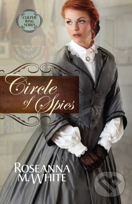 E-kniha: Circle of Spies (Roseanna M. White). Harvest House Publishers, 2014 E-kniha: Circle of Spies (Roseanna M. White). Harvest House Publishers, 2014