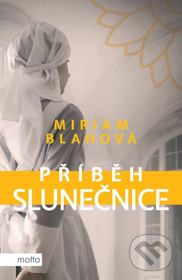 E-kniha: Příběh slunečnice (Miriam Blahová). Motto, 2022 E-kniha: Příběh slunečnice (Miriam Blahová). Motto, 2022