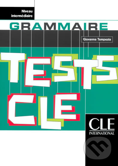 Kniha: Tests CLE Grammaire: Intermédiaire Livre (Giovanna Tempesta). Cle International, 2003 Kniha: Tests CLE Grammaire: Intermédiaire Livre (Giovanna Tempesta). Cle International, 2003