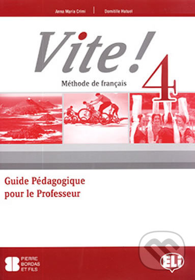 Kniha: Vite! 4: Guide pédagogique + 2 Class Audio CDs + 1 Test CD (Maria Anna Crimi). Eli, 2012 Kniha: Vite! 4: Guide pédagogique + 2 Class Audio CDs + 1 Test CD (Maria Anna Crimi). Eli, 2012