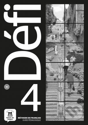 Kniha: Défi 4 (B2) – Guide pédagogique (Monique Denyer). Klett, 2020 Kniha: Défi 4 (B2) – Guide pédagogique (Monique Denyer). Klett, 2020
