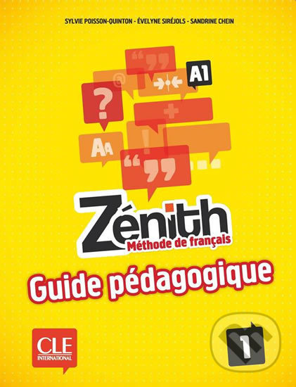 Kniha: Zénith 1 A1: Guide pédagogique (Sylvie Poisson-Quinton). Cle International, 2012 Kniha: Zénith 1 A1: Guide pédagogique (Sylvie Poisson-Quinton). Cle International, 2012