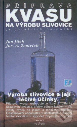 Kniha: Příprava kvasu na výrobu slivovice (Jan Jílek). Fontána, 1999 Kniha: Příprava kvasu na výrobu slivovice (Jan Jílek). Fontána, 1999