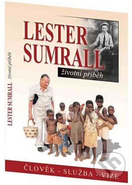 Kniha: Lester Sumrall – Životní příběh (Tim Dudley). Pathmos, 2013 Kniha: Lester Sumrall – Životní příběh (Tim Dudley). Pathmos, 2013