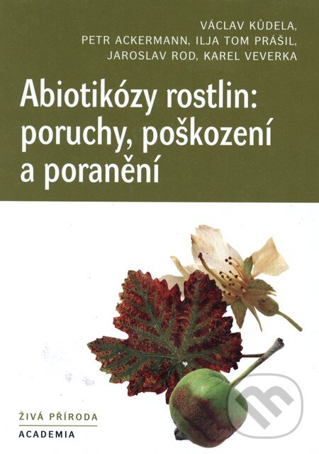 Kniha: Abiotikózy rostlin: poruchy, poškození a poranění (Václav Kůdela). Academia, 2013 Kniha: Abiotikózy rostlin: poruchy, poškození a poranění (Václav Kůdela). Academia, 2013