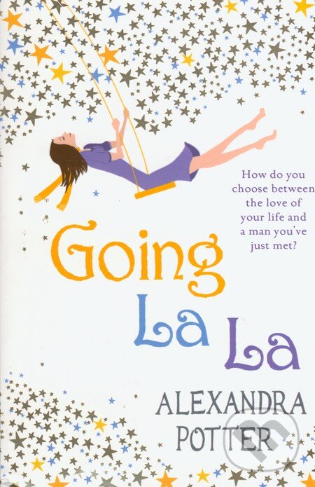 Kniha: Going La La (Alexandra Potter). Hodder and Stoughton, 2012 Kniha: Going La La (Alexandra Potter). Hodder and Stoughton, 2012