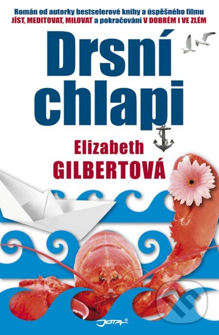 E-kniha: Drsní chlapi (Elizabeth Gilbert). Jota, 2012 E-kniha: Drsní chlapi (Elizabeth Gilbert). Jota, 2012