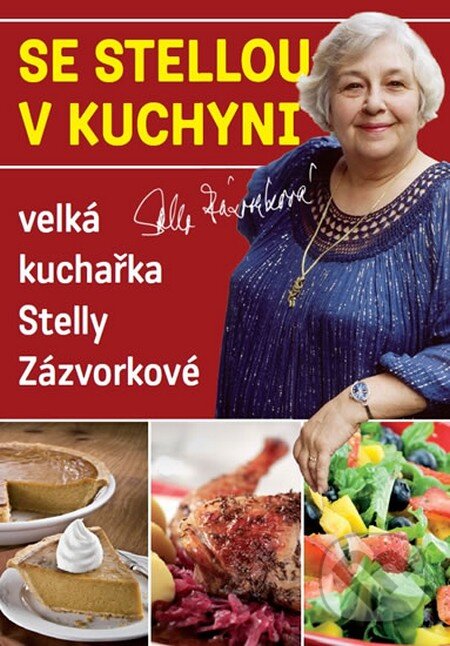 Kniha: Se Stellou v kuchyni (Stella Zázvorková). Malý princ, 2013 Kniha: Se Stellou v kuchyni (Stella Zázvorková). Malý princ, 2013