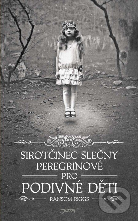 E-kniha: Sirotčinec slečny Peregrinové pro podivné děti (Ransom Riggs). Jota, 2012 E-kniha: Sirotčinec slečny Peregrinové pro podivné děti (Ransom Riggs). Jota, 2012