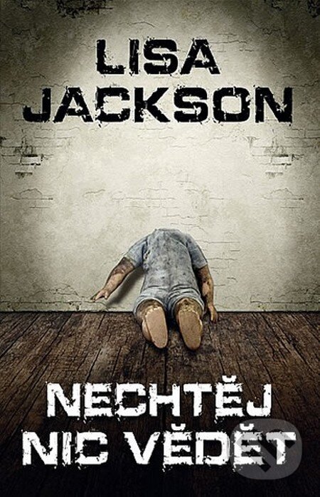 Kniha: Nechtěj nic vědět (Lisa Jackson). Domino, 2013 Kniha: Nechtěj nic vědět (Lisa Jackson). Domino, 2013
