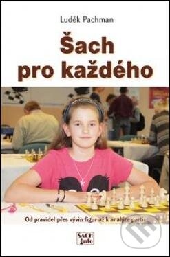 Kniha: Šach pro každého (Luděk Pachaman). ŠACHinfo, 2013 Kniha: Šach pro každého (Luděk Pachaman). ŠACHinfo, 2013