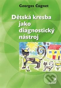 Kniha: Dětská kresba jako diagnostický nástroj (Georges Cognet). Portál, 2013 Kniha: Dětská kresba jako diagnostický nástroj (Georges Cognet). Portál, 2013