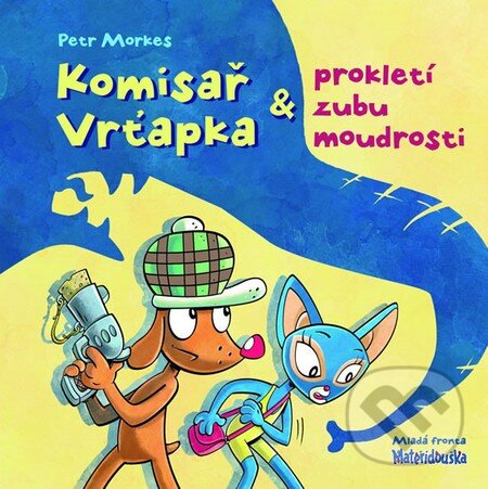Kniha: Komisař Vrťapka a prokletí zubu moudrosti (Petr Morkes). Mladá fronta, 2010 Kniha: Komisař Vrťapka a prokletí zubu moudrosti (Petr Morkes). Mladá fronta, 2010