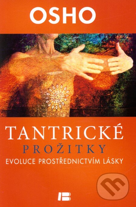 Kniha: Tantrické prožitky (Osho). BETA - Dobrovský, 2013 Kniha: Tantrické prožitky (Osho). BETA - Dobrovský, 2013