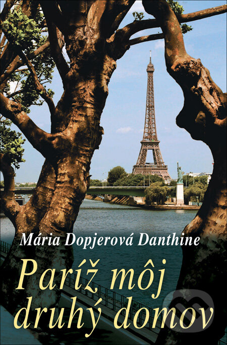 Paríž môj druhý domov - Mária Dopjerová-Danthine, Slovenský spisovateľ, 2013
