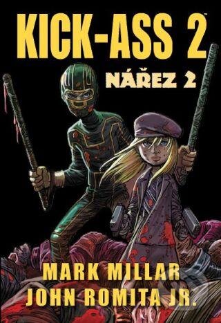Kniha: Kick-Ass 2: Nářez 2 (Mark Millar). Crew, 2013 Kniha: Kick-Ass 2: Nářez 2 (Mark Millar). Crew, 2013
