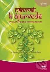 Kniha: Návrat k ájurvédě (Sharadini A. Dahanukar a Urmila M. Thatte). Maitrea, 2013 Kniha: Návrat k ájurvédě (Sharadini A. Dahanukar a Urmila M. Thatte). Maitrea, 2013