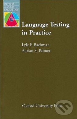Kniha: Language Testing in Practice (Adrian S. Palmer a Lyle F. Bachman). Oxford University Press, 1996 Kniha: Language Testing in Practice (Adrian S. Palmer a Lyle F. Bachman). Oxford University Press, 1996