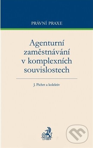 Kniha: Agenturní zaměstnávání v komplexních souvislostech (Jan Pichrt a kolektiv). C. H. Beck, 2013 Kniha: Agenturní zaměstnávání v komplexních souvislostech (Jan Pichrt a kolektiv). C. H. Beck, 2013