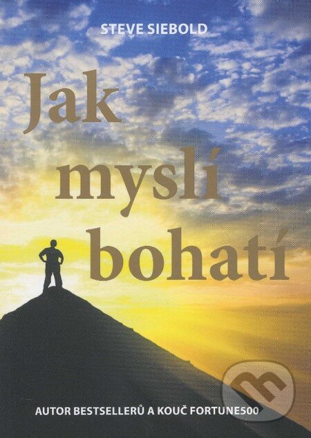 Kniha: Jak myslí bohatí (Steve Siebold). incommunity, 2012 Kniha: Jak myslí bohatí (Steve Siebold). incommunity, 2012
