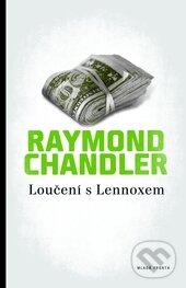 Kniha: Loučení s Lennoxem (Raymond Chandler). Mladá fronta, 2013 Kniha: Loučení s Lennoxem (Raymond Chandler). Mladá fronta, 2013