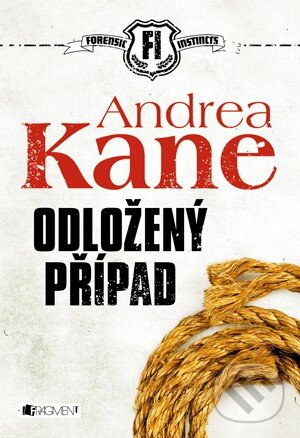 Kniha: Odložený případ (Andrea Kane). Nakladatelství Fragment, 2013 Kniha: Odložený případ (Andrea Kane). Nakladatelství Fragment, 2013