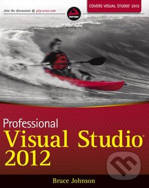 Kniha: Professional Visual Studio 2012 (Bruce Johnson). Wrox, 2012 Kniha: Professional Visual Studio 2012 (Bruce Johnson). Wrox, 2012