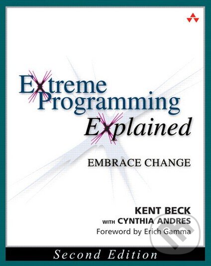 Kniha: Extreme Programming Explained (Kent Beck). Pearson, 2004 Kniha: Extreme Programming Explained (Kent Beck). Pearson, 2004