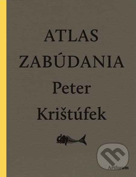 Kniha: Atlas zabúdania (Peter Krištúfek). Artforum, 2013 Kniha: Atlas zabúdania (Peter Krištúfek). Artforum, 2013
