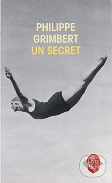 Kniha: Un secret (Philippe Grimbert). Le Livre De Poche, 2006 Kniha: Un secret (Philippe Grimbert). Le Livre De Poche, 2006