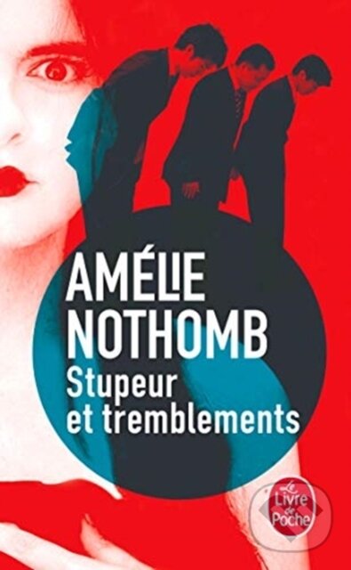 Kniha: Stupeur et tremblements (Amelie Nothomb). Le Livre De Poche, 2001 Kniha: Stupeur et tremblements (Amelie Nothomb). Le Livre De Poche, 2001