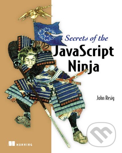 Kniha: Secrets of the Javascript Ninja (John Resig). Pearson, 2013 Kniha: Secrets of the Javascript Ninja (John Resig). Pearson, 2013