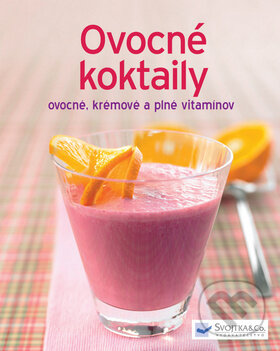 Kniha: Ovocné koktaily (Svojtka&Co.). Svojtka&Co., 2013 Kniha: Ovocné koktaily (Svojtka&Co.). Svojtka&Co., 2013