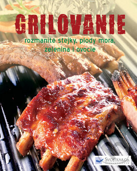 Kniha: Grilovanie (Svojtka&Co.). Svojtka&Co., 2013 Kniha: Grilovanie (Svojtka&Co.). Svojtka&Co., 2013