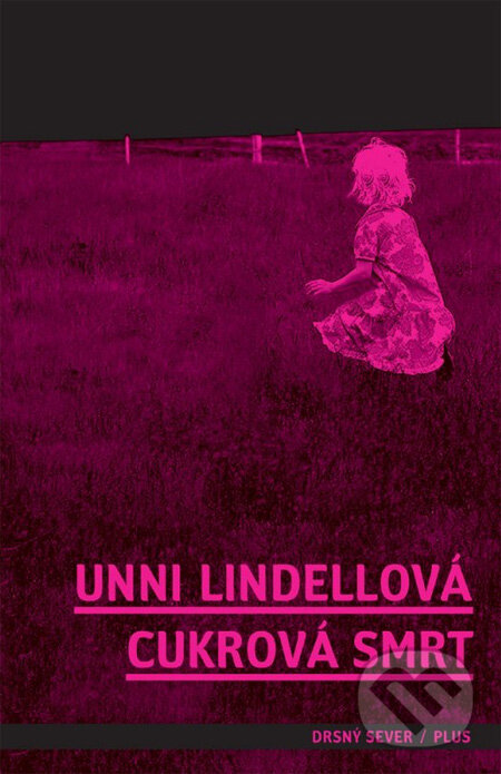 Kniha: Cukrová smrt (Unni Lindellová). Plus, 2013 Kniha: Cukrová smrt (Unni Lindellová). Plus, 2013