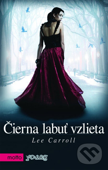 Kniha: Čierna labuť vzlieta (Lee Carroll (Carol Goodman)). Motto, 2013 Kniha: Čierna labuť vzlieta (Lee Carroll (Carol Goodman)). Motto, 2013