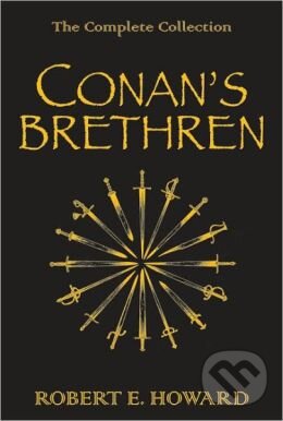 Kniha: Conan's Brethren (Robert E. Howard). Gollancz, 2009 Kniha: Conan's Brethren (Robert E. Howard). Gollancz, 2009