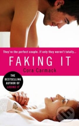 Kniha: Faking It (Cora Carmack). Ebury, 2013 Kniha: Faking It (Cora Carmack). Ebury, 2013