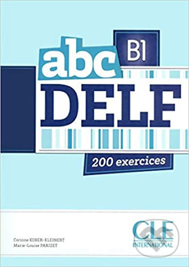 Kniha: Abc DELF B1: Livre + Audio CD (Corinne Kober-Kleinert). Cle International, 2012 Kniha: Abc DELF B1: Livre + Audio CD (Corinne Kober-Kleinert). Cle International, 2012