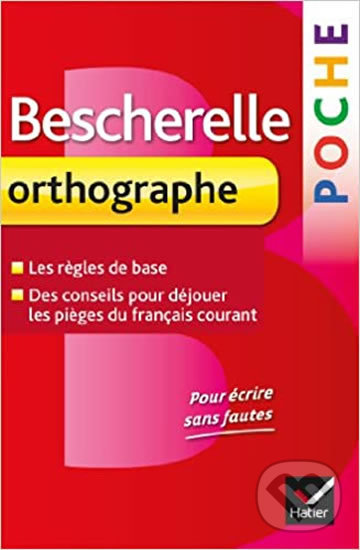 Kniha: Bescherelle Poche: Orthographe (Claude Kannas). Editions Hatier, 2013 Kniha: Bescherelle Poche: Orthographe (Claude Kannas). Editions Hatier, 2013