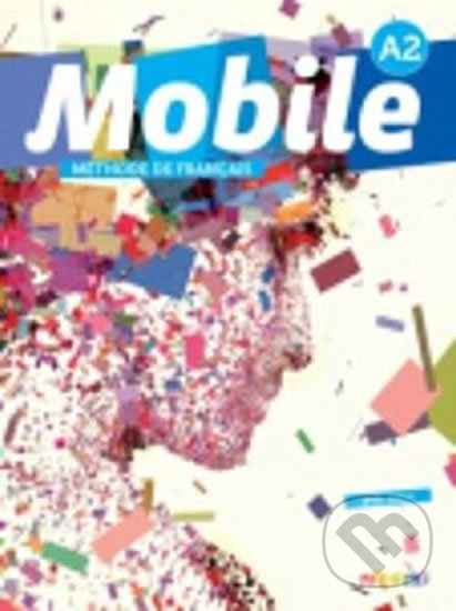 Kniha: Mobile A2 - Méthode de francais + 1 DVD+1CD (Laurence Alemanni a Catherine Girodet). Didier, 2013 Kniha: Mobile A2 - Méthode de francais + 1 DVD+1CD (Laurence Alemanni a Catherine Girodet). Didier, 2013
