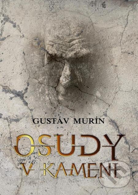 E-kniha: Osudy v kameni (Gustáv Murín). Gustáv Murín E-kniha: Osudy v kameni (Gustáv Murín). Gustáv Murín