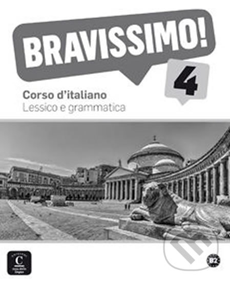 Kniha: Bravissimo! 4 (B2) – Lessico e grammatica (Klett). Klett, 2015 Kniha: Bravissimo! 4 (B2) – Lessico e grammatica (Klett). Klett, 2015