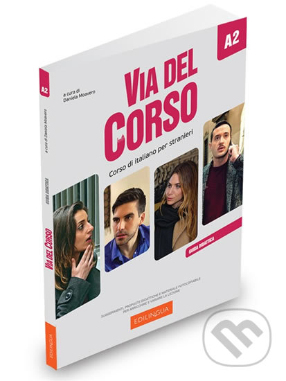 Kniha: Via del Corso A2: Guida per l´insegnante (Daniela Moavero). Edilingua, 2019 Kniha: Via del Corso A2: Guida per l´insegnante (Daniela Moavero). Edilingua, 2019