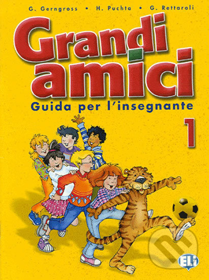 Kniha: Grandi amici - 1: Guida per l´insegnante (Günter Gerngross). Eli, 2004 Kniha: Grandi amici - 1: Guida per l´insegnante (Günter Gerngross). Eli, 2004