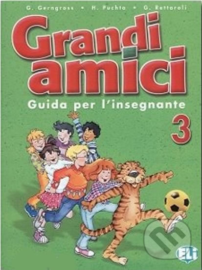 Kniha: Grandi amici - 3: Guida per l´insegnante (Günter Gerngross). Eli, 2004 Kniha: Grandi amici - 3: Guida per l´insegnante (Günter Gerngross). Eli, 2004