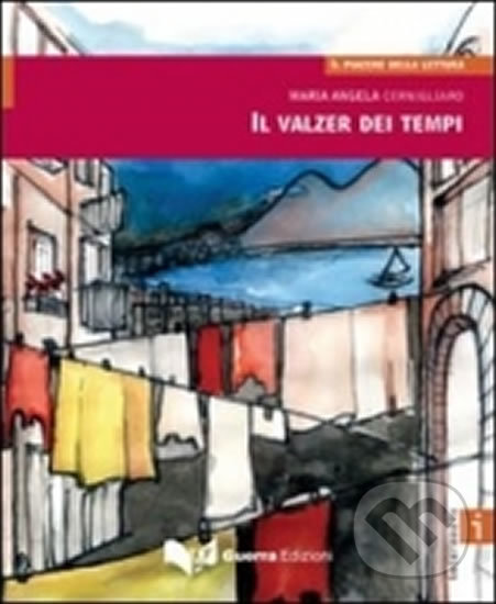 Kniha: II valzer dei tempi:Livello intermedio (B1-B2) (Angela Maria Cernigliaro). Guerra, 2011 Kniha: II valzer dei tempi:Livello intermedio (B1-B2) (Angela Maria Cernigliaro). Guerra, 2011