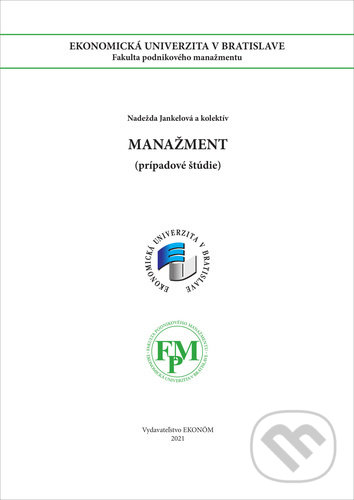 Kniha: Manažment - prípadové štúdie (Nadežda Jankelová). Ekonóm, 2022 Kniha: Manažment - prípadové štúdie (Nadežda Jankelová). Ekonóm, 2022