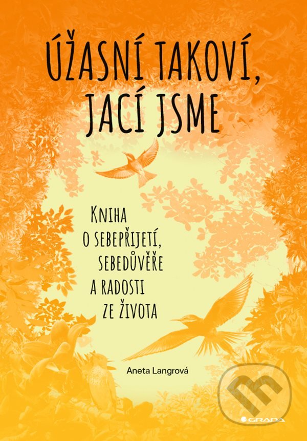 Kniha: Úžasní takoví, jací jsme (Aneta Langrová). Grada, 2022 Kniha: Úžasní takoví, jací jsme (Aneta Langrová). Grada, 2022