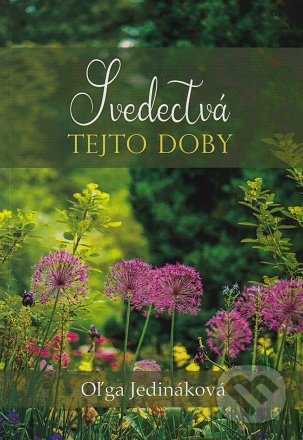 Kniha: Svedectvá tejto doby (Oľga Jedináková). , 2021 Kniha: Svedectvá tejto doby (Oľga Jedináková). , 2021